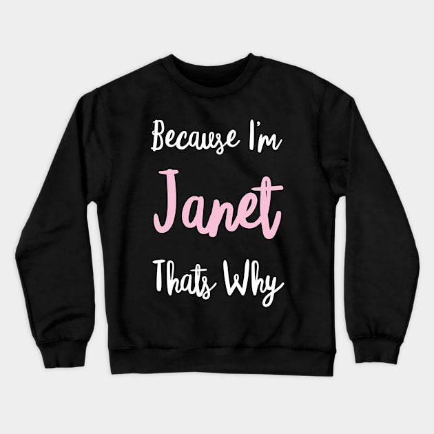 Janet Personalized Name Gift Woman Girl Pink Thats Why Custom Girly Women Crewneck Sweatshirt by Shirtsurf